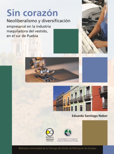 Sin corazón: neoliberalismo y diversificación empresarial en la industria maquiladora del vestido, en el sur de Puebla
