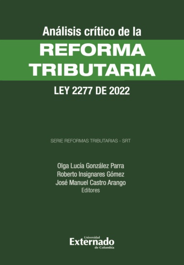 Análisis crítico de la Reforma Tributaria. Ley 2277 de 2022