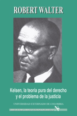 Kelsen, la teoría pura del derecho y el problema de la justicia