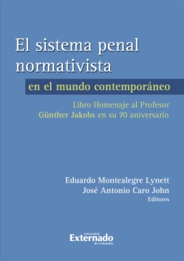 El sistema penal normativista en el mundo contemporáneo : Libro homenaje al profesor Günther Jakobs