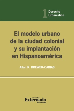 El modelo urbano de la ciudad colonial y su implantación en Hispanoamérica