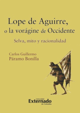 Lope de Aguirre, o la vorágine de Occidente