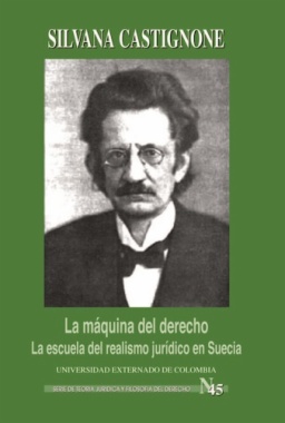 La máquina del derecho. La escuela del realismo jurídico en Suecia : Axel Hägerström, Karl Olivercrona y Vilhelm Lundstedt