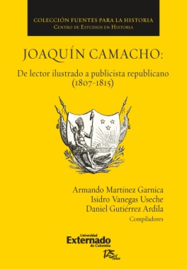 Joaquín Camacho : De lector ilustrado a publicista republicano (1807-1815)