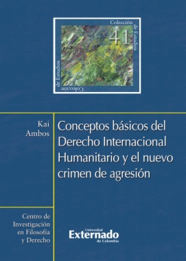Conceptos básicos del derecho internacional humanitario y el nuevo crimen de agresión