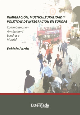 Inmigración, multiculturalidad y políticas de integración en Europa : Colombianos en Ámsterdam, Londres y Madrid