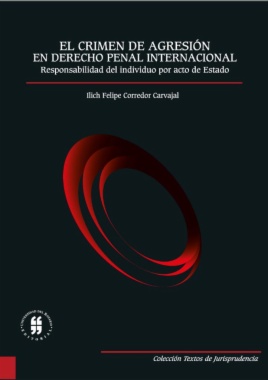 El crimen de agresión en Derecho penal internacional : Responsabilidad del individuo por acto de Estado
