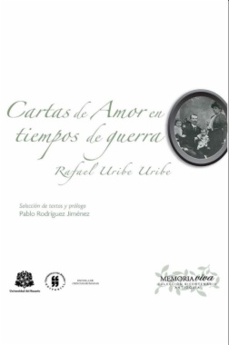 Cartas de amor en tiempos de guerra : Rafael Uribe Uribe