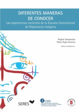 Diferentes maneras de conocer : Las experiencias recientes de la Escuela Intercultural de Diplomacia Indígena