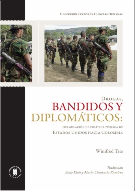 Drogas, bandidos y diplomáticos : Formulación de política pública de Estados Unidos hacia Colombia