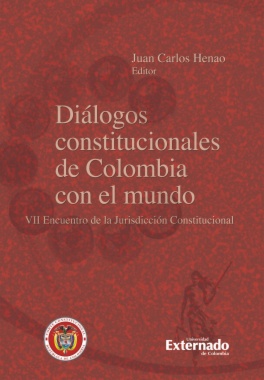 Diálogos constitucionales de Colombia con el mundo : VII encuentro de la jurisdicción constitucional