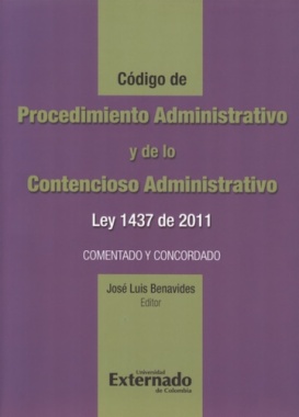 Código de procedimiento administrativo y de lo contencioso administrativo. Ley 1437 de 2011 : Comentado y concordado