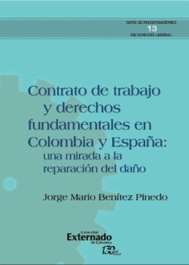 Contrato de trabajo y derechos fundamentales en Colombia y España: una mirada a la reparación del daño. Serie de investigaciones en Derecho Laboral n.° 13