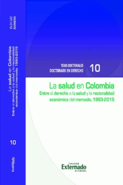 La salud en Colombia. Entre el derecho a la salud y la racionalidad económica del mercado, 1993-2015
