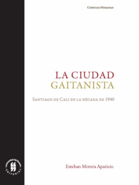 La ciudad gaitanista: Santiago de Cali en la década de 1940