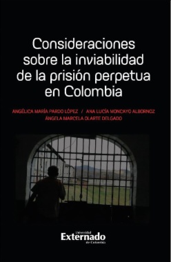 Consideraciones sobre la inviabilidad de la prisión perpetua en Colombia