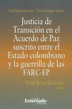 Justicia de Transición en el Acuerdo de Paz suscrito entre el Estado colombiano y la guerrilla de las FARC-EP