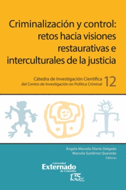 Criminalización y control: retos hacia visiones restaurativas e interculturales de la justicia