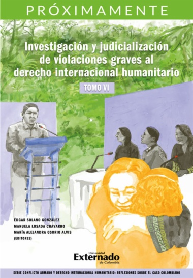 Investigación y judicialización de violaciones graves al derecho internacional humanitario