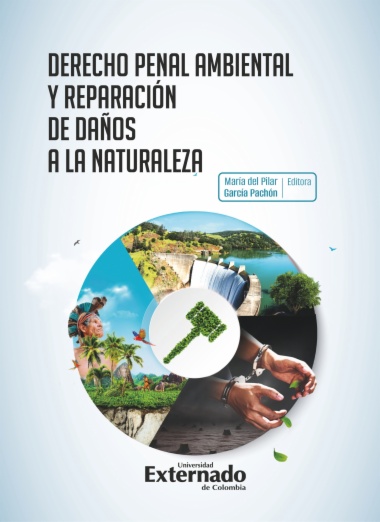 Derecho penal  ambiental y reparación de daños a la naturaleza