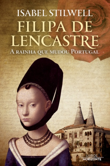 Filipa de Lencastre- A rainha que mudou Portugal
