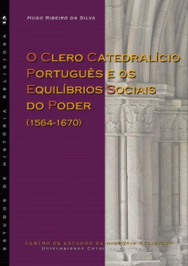O clero catedralício português e os equilíbrios sociais do poder (1564 -1670)
