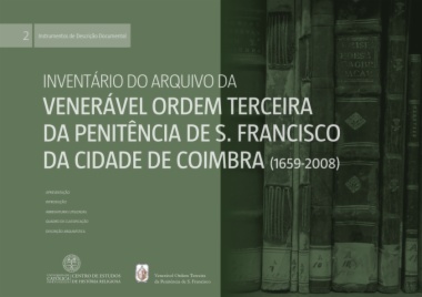 Inventário do Arquivo da Venerável Ordem Terceira da Penitência de S. Francisco da Cidade de Coimbra (1659-2008)