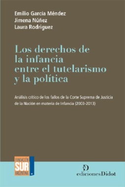 Los derechos de la infancia entre el tutelarismo y la política: Análisis crítico de los fallos de la Corte Suprema de Justicia de la Nación en materia de Infancia (2003-2013)