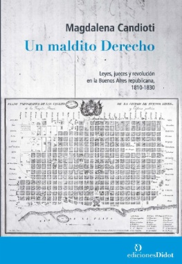 Un maldito derecho: Leyes, jueces y revolución en la Buenos Aires republicana 1810-1830