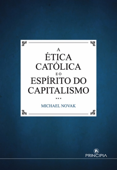 A Ética Católica e o Espirito do Capitalismo