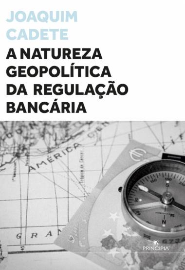 A Natureza Geopolítica da Regulação Bancária