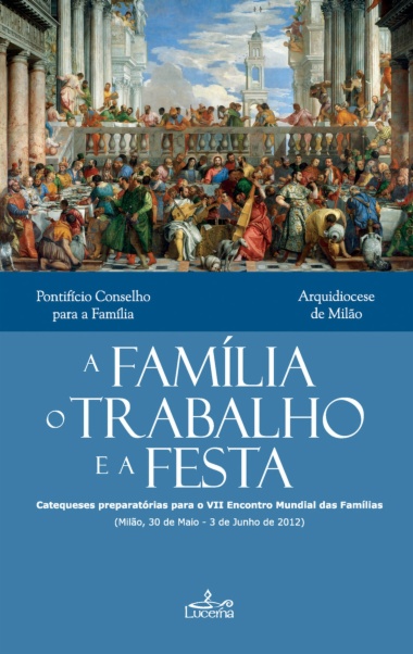 A Familia, o Trabalho e a Festa