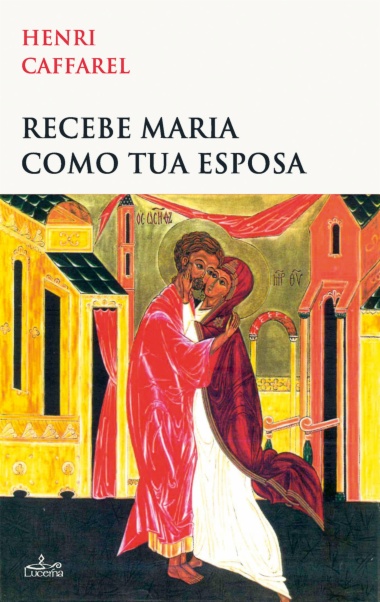 Recebe Maria como tua Esposa