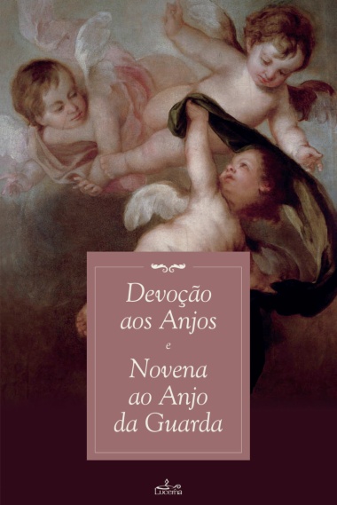 Devoção aos Anjos e Novena ao Anjo da Guarda