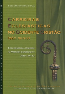Encontro Internacional Carreiras Eclesiásticas no Ocidente Cristão (séc. XII-XIV) = Ecclesiastical Careers in Western Christianity (12th-14th c.)