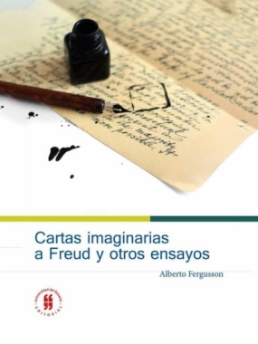 Cartas imaginarias a Freud y otros ensayos