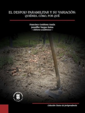 El despojo paramilitar y su variación : quiénes, cómo, por qué
