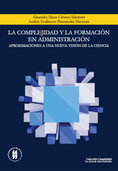 La complejidad y la formación en administración : aproximaciones a una nueva visión de la ciencia
