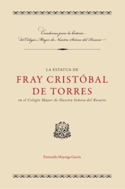 La estatua de Fray Cristóbal de Torres en el Colegio Mayor de Nuestra Señora del Rosario