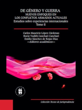 De género y guerra : nuevos enfoques en los conflictos armados actuales. Tomo II. Estudios sobre experiencias internacionales