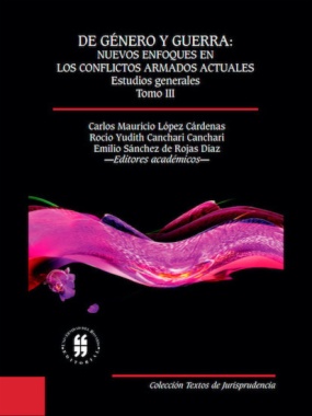 De género y guerra : nuevos enfoques en los conflictos armados actuales. Tomo III. Estudios generales