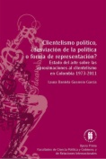 Clientelismo político, ¿desviación de la política o forma de representación?