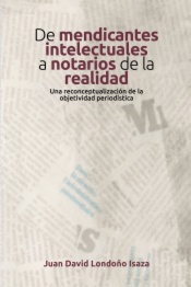 De mendicantes intelectuales a notarios de la realidad
