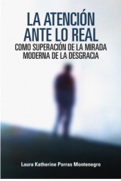 La atención ante lo real como superación de la mirada moderna de la desgracia