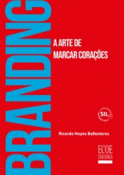 Branding. A arte de marcar corações