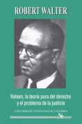 Kelsen, la teoría pura del derecho y el problema de la justicia