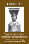 Tres escritos sobre los derechos fundamentales y la teoría de los principios