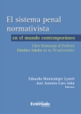 El sistema penal normativista en el mundo contemporáneo : Libro homenaje al profesor Günther Jakobs