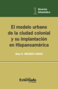 El modelo urbano de la ciudad colonial y su implantación en Hispanoamérica