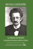 La máquina del derecho. La escuela del realismo jurídico en Suecia : Axel Hägerström, Karl Olivercrona y Vilhelm Lundstedt